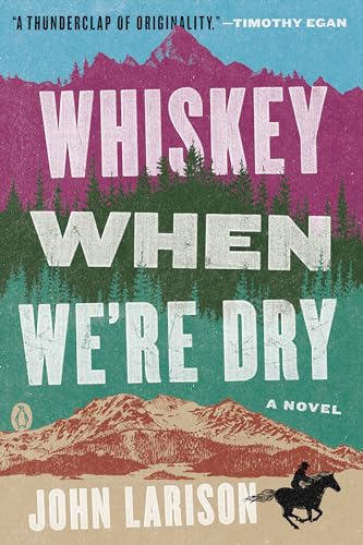 Stock image for Whiskey When Were Dry: A Novel for sale by Goodwill of Colorado