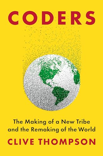 Beispielbild fr Coders : The Making of a New Tribe and the Remaking of the World zum Verkauf von Better World Books