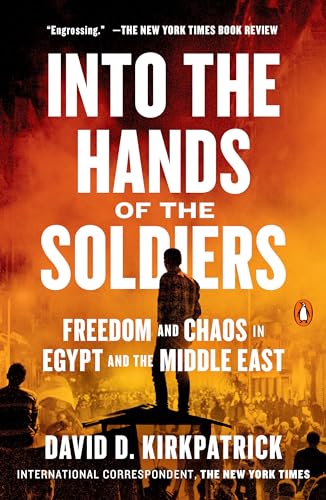 Beispielbild fr Into the Hands of the Soldiers : Freedom and Chaos in Egypt and the Middle East zum Verkauf von Better World Books