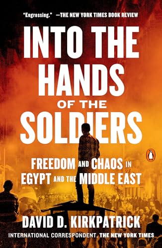 Stock image for Into the Hands of the Soldiers : Freedom and Chaos in Egypt and the Middle East for sale by Better World Books: West