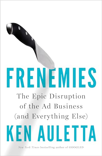 Beispielbild fr Frenemies: The Epic Disruption of the Ad Business (and Everything Else) zum Verkauf von SecondSale