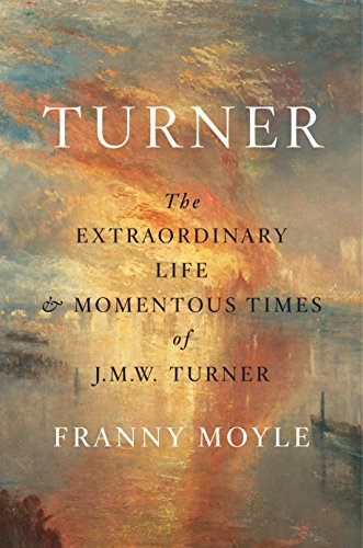 Beispielbild fr Turner: The Extraordinary Life and Momentous Times of J.M.W. Turner zum Verkauf von Goodwill Books