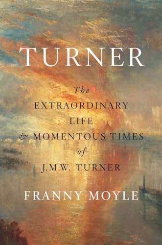 Imagen de archivo de Turner: The Extraordinary Life and Momentous Times of J.M.W. Turner a la venta por Goodwill Books