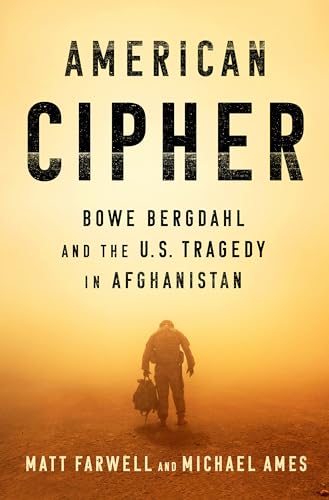 Imagen de archivo de American Cipher: Bowe Bergdahl and the U.S. Tragedy in Afghanistan a la venta por Orion Tech