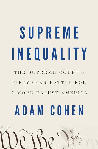 Stock image for Supreme Inequality: The Supreme Court's Fifty-Year Battle for a More Unjust America for sale by SecondSale