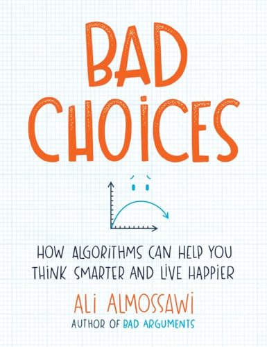 Beispielbild fr Bad Choices : How Algorithms Can Help You Think Smarter and Live Happier zum Verkauf von Better World Books