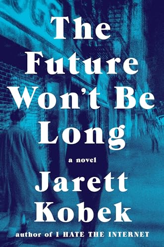 Beispielbild fr The Future Won't Be Long : A Novel zum Verkauf von Better World Books: West