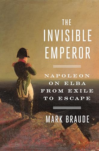 Beispielbild fr The Invisible Emperor : Napoleon on Elba from Exile to Escape zum Verkauf von Better World Books