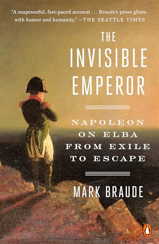 Beispielbild fr The Invisible Emperor : Napoleon on Elba from Exile to Escape zum Verkauf von Better World Books