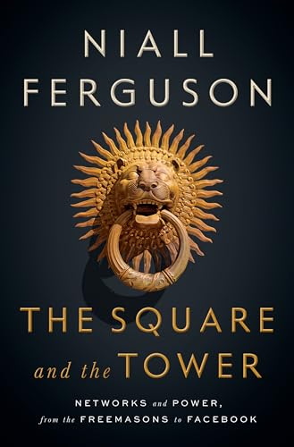 Beispielbild fr The Square and the Tower : Networks and Power, from the Freemasons to Facebook zum Verkauf von Better World Books