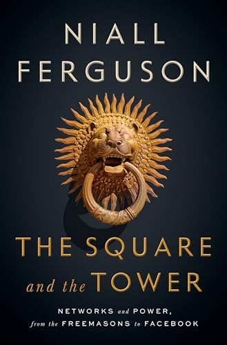 9780735222915: The Square and the Tower: Networks and Power, from the Freemasons to Facebook