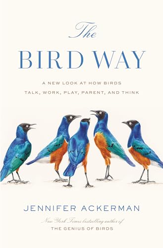 Beispielbild fr The Bird Way: A New Look at How Birds Talk, Work, Play, Parent, and Think zum Verkauf von WorldofBooks