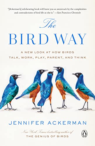Stock image for The Bird Way: A New Look at How Birds Talk, Work, Play, Parent, and Think for sale by Dream Books Co.