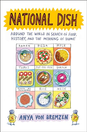 Beispielbild fr National Dish: Around the World in Search of Food, History, and the Meaning of Home zum Verkauf von Blue Vase Books