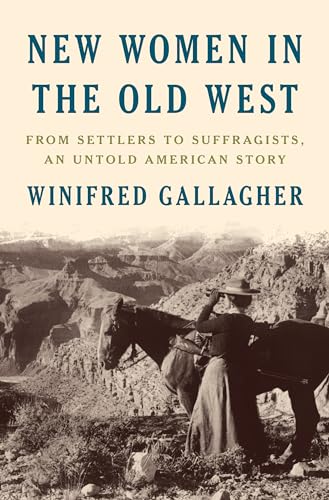 Beispielbild fr New Women in the Old West: From Settlers to Suffragists, An Untold American Story zum Verkauf von WorldofBooks