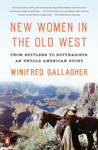 Beispielbild fr New Women in the Old West : From Settlers to Suffragists, an Untold American Story zum Verkauf von Better World Books