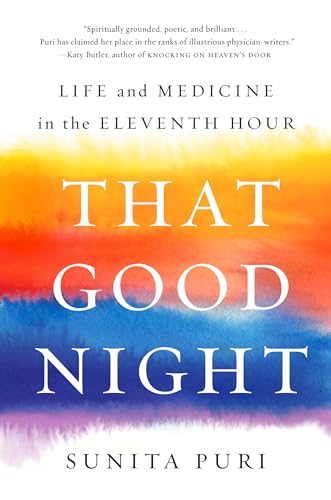 Beispielbild fr That Good Night : Life and Medicine in the Eleventh Hour zum Verkauf von Better World Books