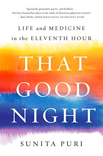 Imagen de archivo de That Good Night: Life and Medicine in the Eleventh Hour a la venta por Goodwill of Colorado