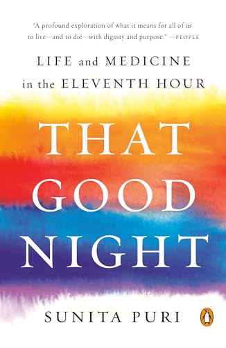 Imagen de archivo de That Good Night: Life and Medicine in the Eleventh Hour a la venta por Goodwill Books