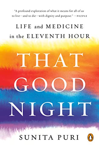 Stock image for That Good Night : Life and Medicine in the Eleventh Hour for sale by Better World Books