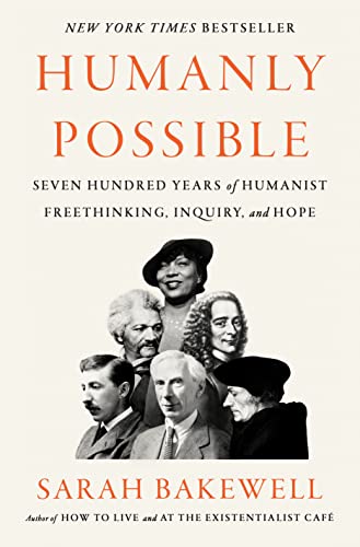 Stock image for Humanly Possible: Seven Hundred Years of Humanist Freethinking, Inquiry, and Hope for sale by Blue Vase Books