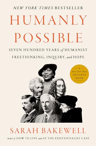 Stock image for Humanly Possible: Seven Hundred Years of Humanist Freethinking, Inquiry, and Hope for sale by SecondSale