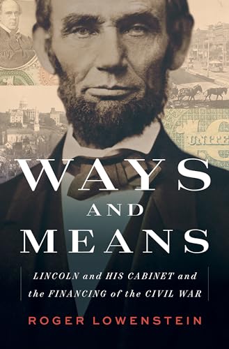 Beispielbild fr Ways and Means: Lincoln and His Cabinet and the Financing of the Civil War zum Verkauf von Wonder Book