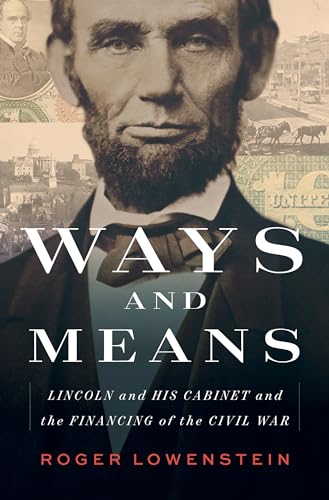 Stock image for Ways and Means: Lincoln and His Cabinet and the Financing of the Civil War for sale by Wonder Book