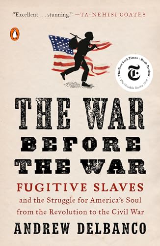 9780735224131: The War Before the War: Fugitive Slaves and the Struggle for America's Soul from the Revolution to the Civil War