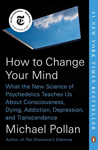9780735224155: How to Change Your Mind: What the New Science of Psychedelics Teaches Us About Consciousness, Dying, Addiction, Depression, and Transcendence