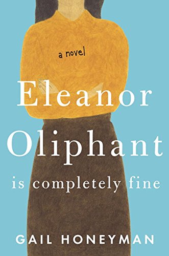 Stock image for Eleanor Oliphant Is Completely Fine: A Novel for sale by ZBK Books