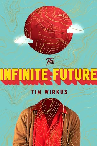 Beispielbild fr The Infinite Future : A Novel zum Verkauf von Better World Books