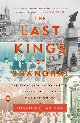 Imagen de archivo de The Last Kings of Shanghai: The Rival Jewish Dynasties That Helped Create Modern China a la venta por SecondSale