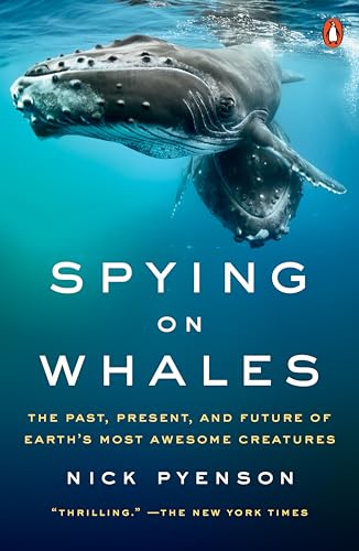 Stock image for Spying on Whales: The Past, Present, and Future of Earth's Most Awesome Creatures for sale by Dunaway Books