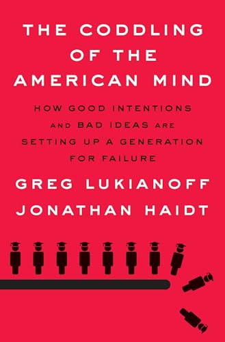 Beispielbild fr The Coddling of the American Mind: How Good Intentions and Bad Ideas Are Setting Up a Generation for Failure zum Verkauf von WorldofBooks