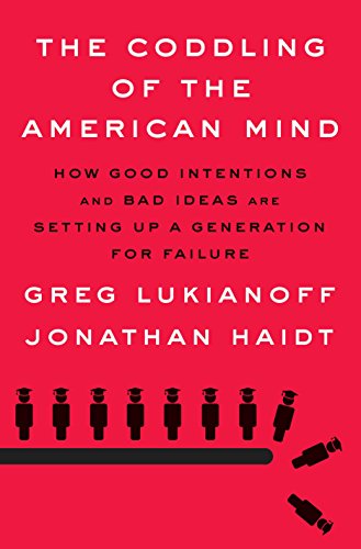 Imagen de archivo de The Coddling of the American Mind: How Good Intentions and Bad Ideas Are Setting Up a Generation for Failure a la venta por Keeps Books