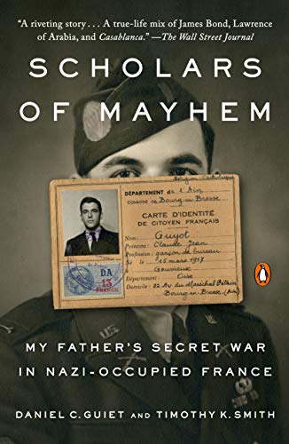 Stock image for Scholars of Mayhem: My Father's Secret War in Nazi-Occupied France for sale by More Than Words