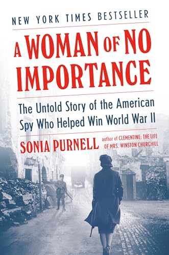 Imagen de archivo de A Woman of No Importance: The Untold Story of the American Spy Who Helped Win World War II a la venta por KuleliBooks