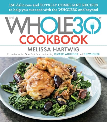 Imagen de archivo de The Whole30 Cookbook: 150 Delicious and Totally Compliant Recipes to Help You Succeed with the Whole30 and Beyond a la venta por HPB Inc.