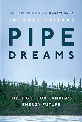 Beispielbild fr Pipe Dreams : The Fight for Canada's Energy Future zum Verkauf von Better World Books: West