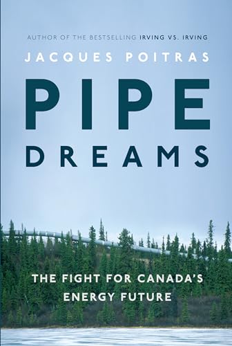 Stock image for Pipe Dreams : The Fight for Canada's Energy Future for sale by Better World Books: West