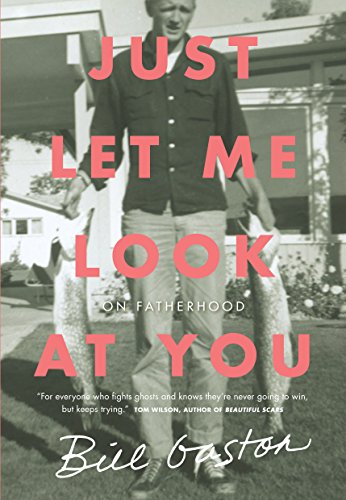 Imagen de archivo de Just Let Me Look at You: On Fatherhood a la venta por Ted Brown
