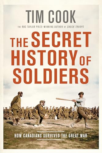 

Secret History of Soldiers : How Canadians Survived the Great War