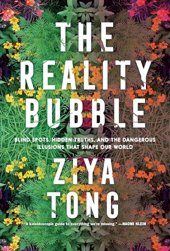 Imagen de archivo de The Reality Bubble: Blind Spots, Hidden Truths, and the Dangerous Illusions that Shape Our World a la venta por Zoom Books Company