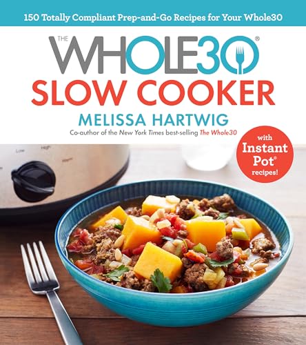 Imagen de archivo de The Whole30 Slow Cooker: 150 Totally Compliant Prep-and-Go Recipes for Your Whole30 with Instant Pot Recipes a la venta por ThriftBooks-Dallas