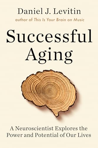 Beispielbild fr Successful Aging: A Neuroscientist Explore the Power and Potential of Our Lives zum Verkauf von Companion Books