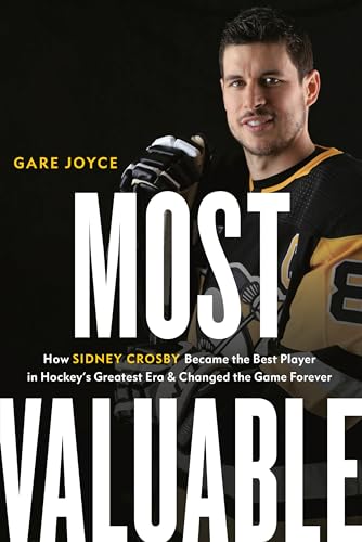 9780735237926: Most Valuable: How Sidney Crosby Became the Best Player in Hockey's Greatest Era and Changed the Game Forever