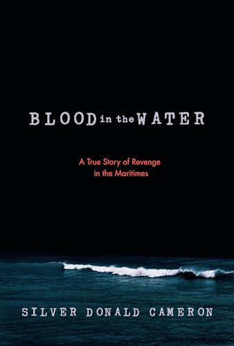 Beispielbild fr Blood in the Water: A True Story of Revenge in the Maritimes zum Verkauf von Better World Books