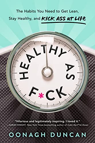 9780735238268: "Healthy as F*ck: The Habits You Need to Get Lean, Stay Healthy, and Kick Ass at "