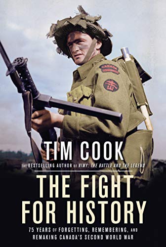 9780735238336: The Fight for History: 75 Years of Forgetting, Remembering, and Remaking Canada's Second World War
